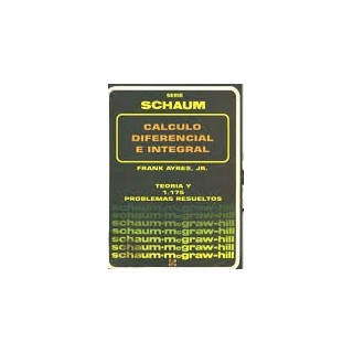 Serie SCHAUM. Calculo Diferencial e Integral. Teoría y 1.175 Problemas resueltos.